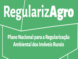 Leia mais sobre o artigo Lançado o Plano Nacional de Regularização Ambiental de Imóveis Rurais – RegularizAgro￼